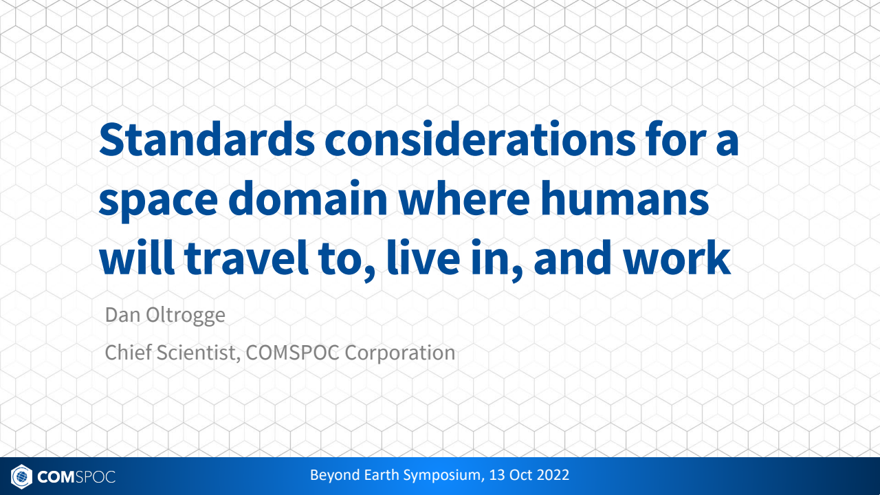 Standards considerations for a space domain where humans will travel to, live in, and work. - Presentation